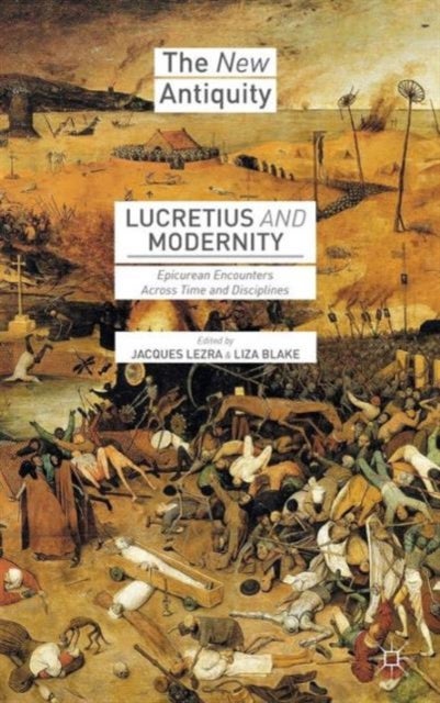 Lucretius and Modernity - Epicurean Encounters Across Time and Disciplines