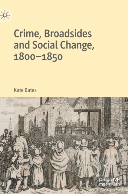 Crime, Broadsides and Social Change, 1800-1850