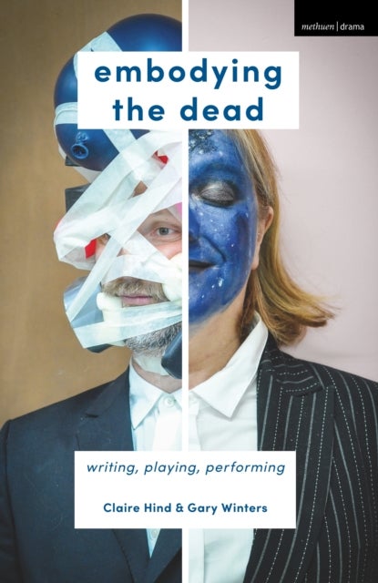 Embodying the Dead - Writing, Playing, Performing