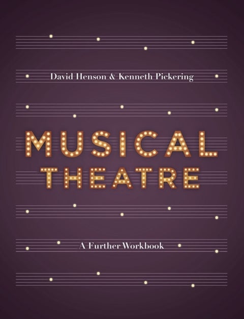 Musical Theatre - A Workbook for Further Study