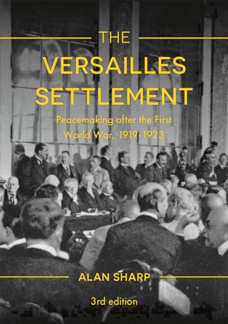 The Versailles Settlement - Peacemaking after the First World War, 1919-1923
