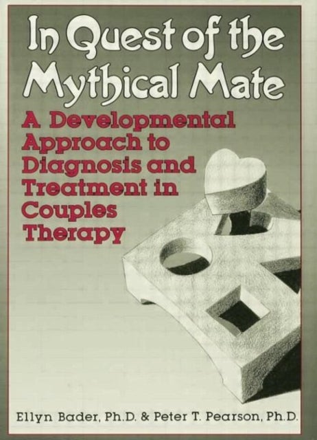 In Quest of the Mythical Mate - A Developmental Approach To Diagnosis And Treatment In Couples Therapy