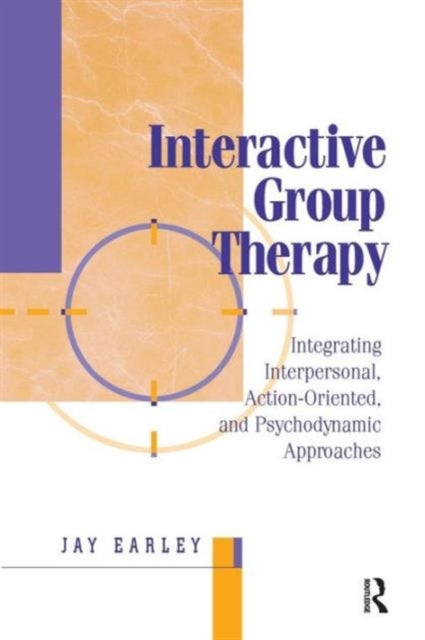 Interactive Group Therapy - Integrating, Interpersonal, Action-Orientated and Psychodynamic Approaches