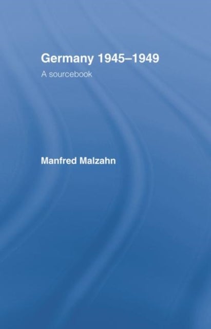 Germany 1945-1949 - A Sourcebook