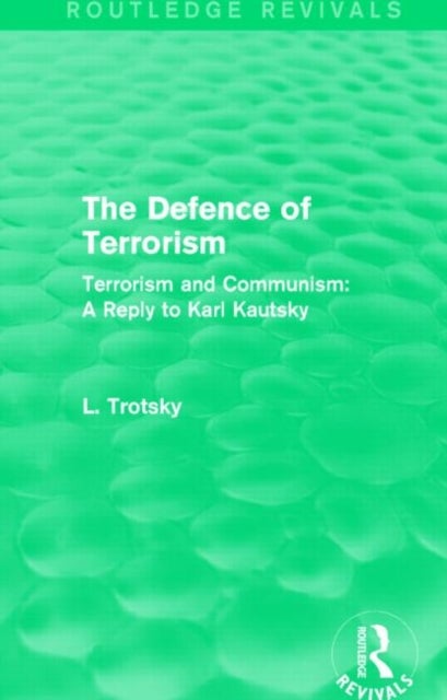 The Defence of Terrorism (Routledge Revivals) - Terrorism and Communism