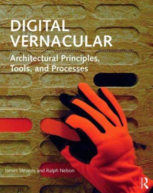 Digital Vernacular - Architectural Principles, Tools, and Processes
