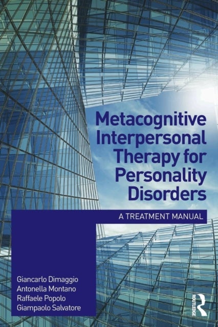 Metacognitive Interpersonal Therapy for Personality Disorders - A treatment manual