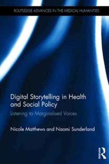 Digital Storytelling in Health and Social Policy - Listening to Marginalised Voices