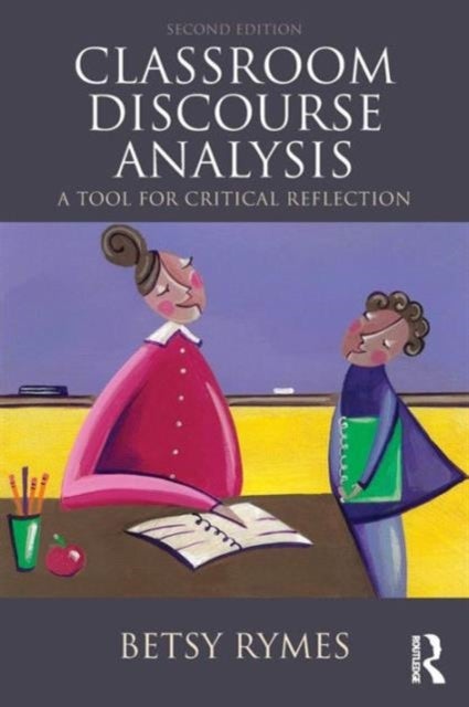 Classroom Discourse Analysis - A Tool For Critical Reflection, Second Edition