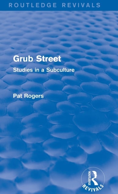 Grub Street (Routledge Revivals) - Studies in a Subculture