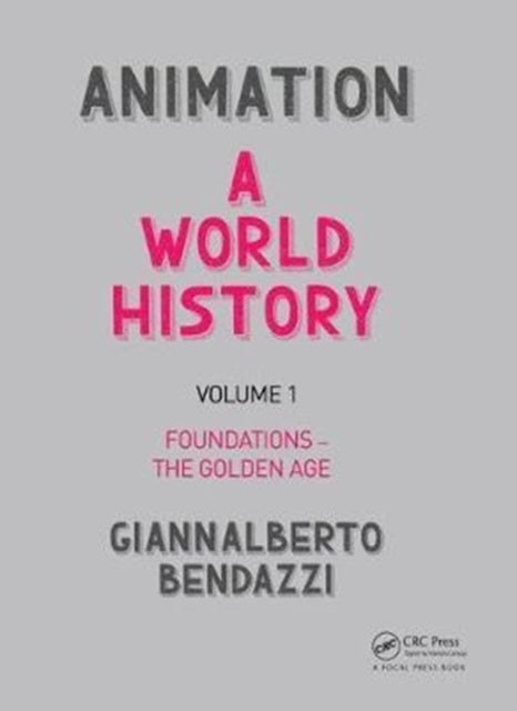 Animation: A World History - Volume I: Foundations - The Golden Age