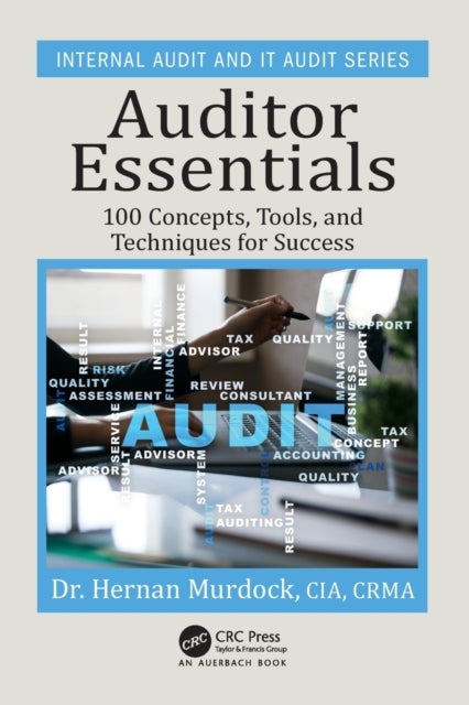 Auditor Essentials - 100 Concepts, Tips, Tools, and Techniques for Success