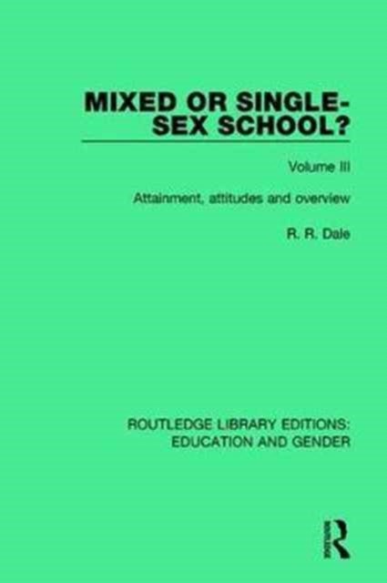 Mixed or Single-sex School? Volume 3 - Attainment, Attitudes and Overview