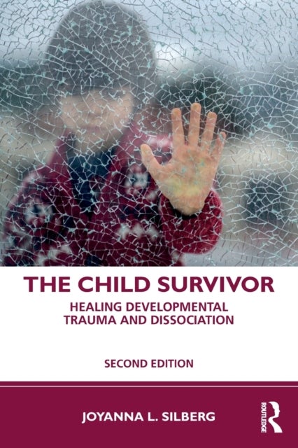 The Child Survivor - Healing Developmental Trauma and Dissociation