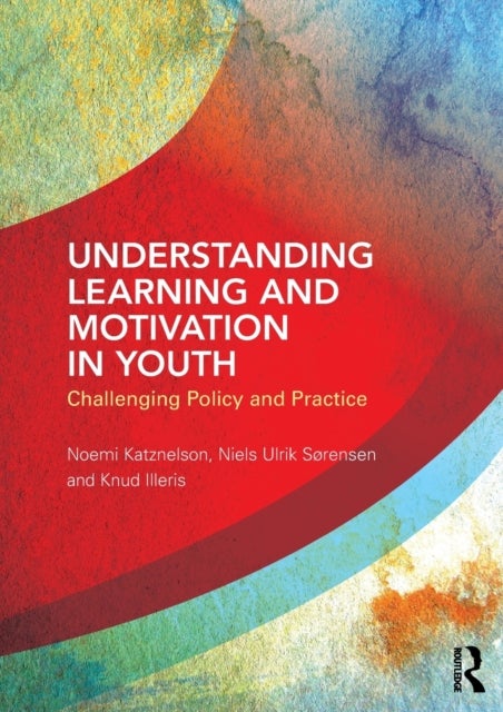Understanding Learning and Motivation in Youth - Challenging Policy and Practice