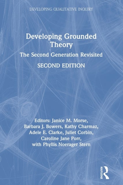 Developing Grounded Theory - The Second Generation Revisited