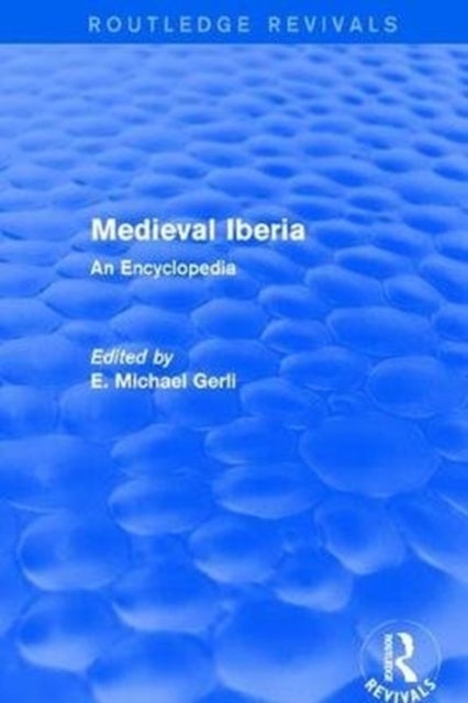 Routledge Revivals: Medieval Iberia (2003) - An Encyclopedia
