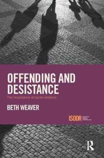 Offending and Desistance - The importance of social relations