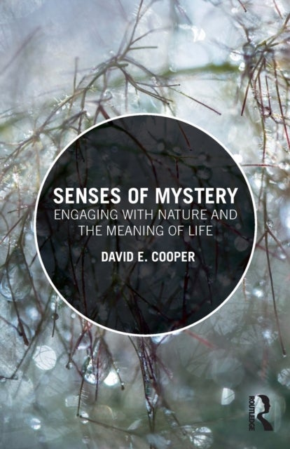 Senses of Mystery - Engaging with Nature and the Meaning of Life