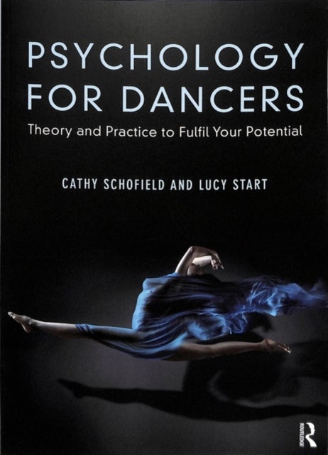 Psychology for Dancers - Theory and Practice to Fulfil Your Potential
