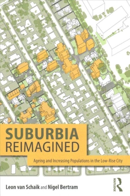 Suburbia Reimagined - Ageing and Increasing Populations in the Low-Rise City