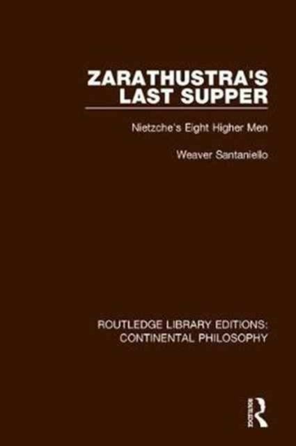 Zarathustra's Last Supper - Nietzche's Eight Higher Men