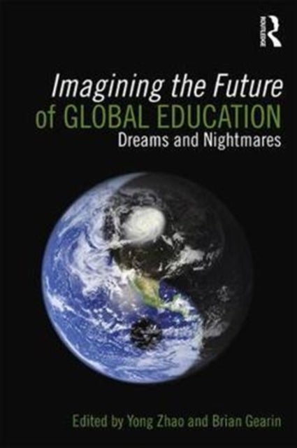 Imagining the Future of Global Education - Dreams and Nightmares