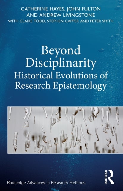 Beyond Disciplinarity - Historical Evolutions of Research Epistemology