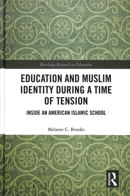 Education and Muslim Identity During a Time of Tension - Inside an American Islamic School