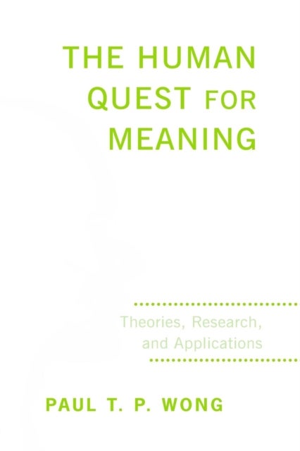 The Human Quest for Meaning - Theories, Research, and Applications