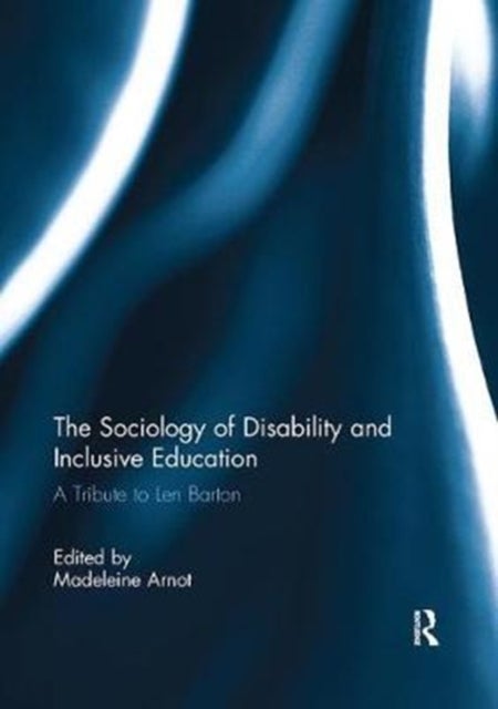 The Sociology of Disability and Inclusive Education - A Tribute to Len Barton