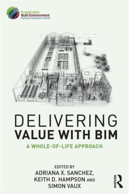 Delivering Value with BIM - A whole-of-life approach