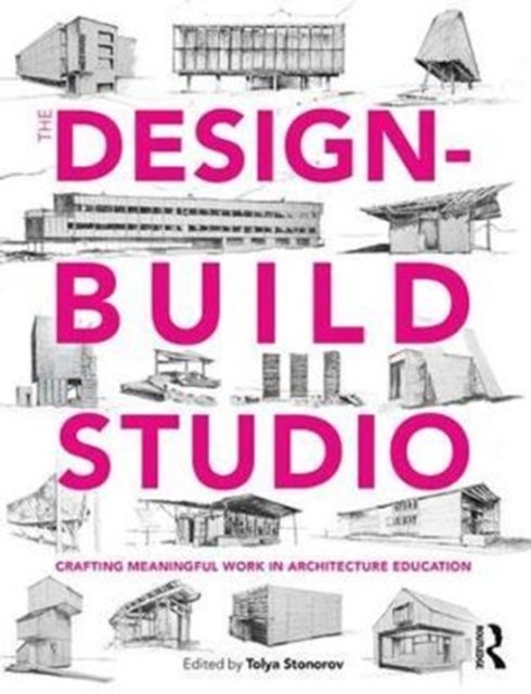 The Design-Build Studio - Crafting Meaningful Work in Architecture Education