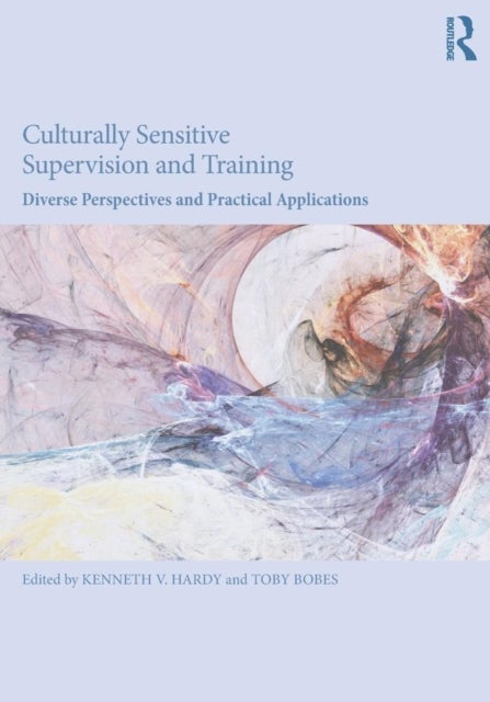 Culturally Sensitive Supervision and Training - Diverse Perspectives and Practical Applications