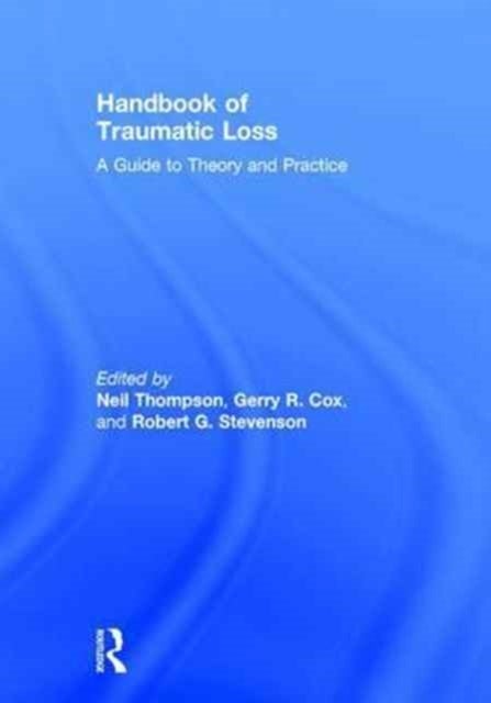 Handbook of Traumatic Loss - A Guide to Theory and Practice