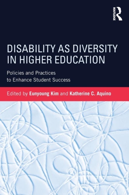 Disability as Diversity in Higher Education - Policies and Practices to Enhance Student Success