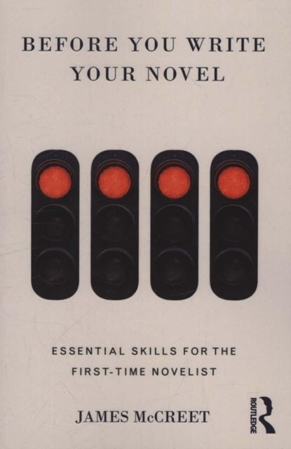 Before You Write Your Novel - Essential Skills for the First-time Novelist