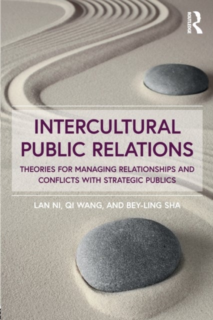 Intercultural Public Relations - Theories for Managing Relationships and Conflicts with Strategic Publics