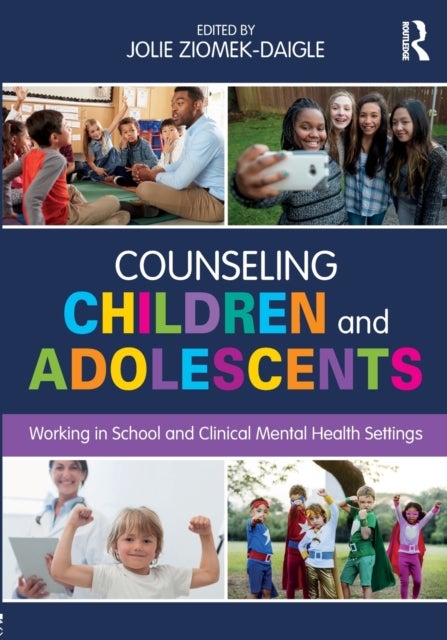 Counseling Children and Adolescents - Working in School and Clinical Mental Health Settings