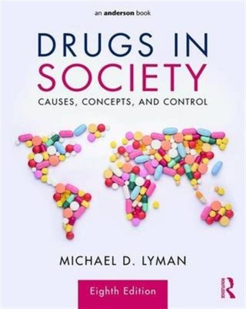 Drugs in Society - Causes, Concepts, and Control