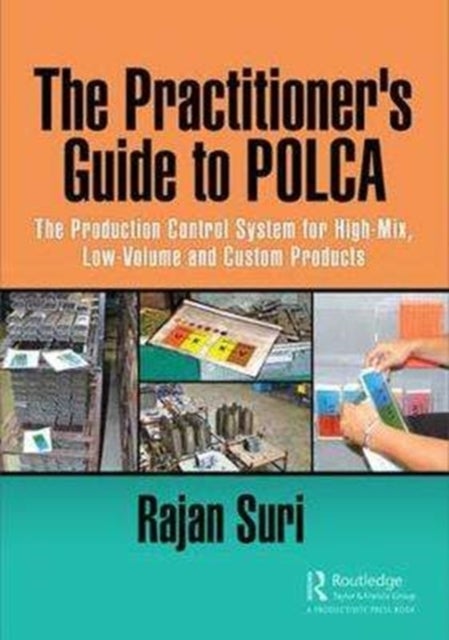 The Practitioner's Guide to POLCA - The Production Control System for High-Mix, Low-Volume and Custom Products