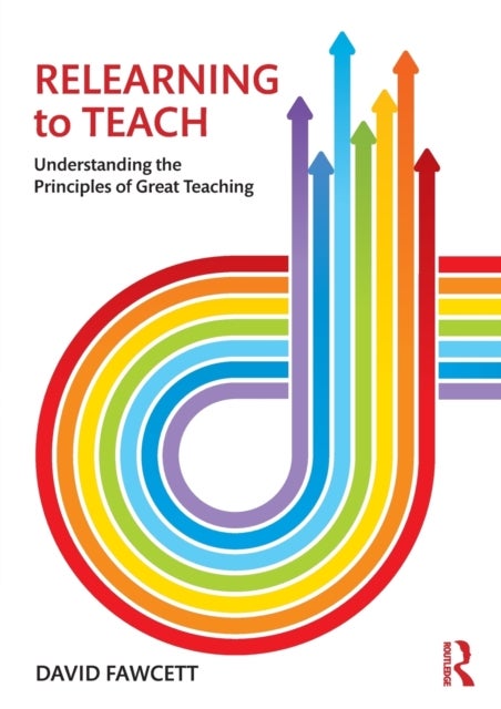 Relearning to Teach - Understanding the Principles of Great Teaching