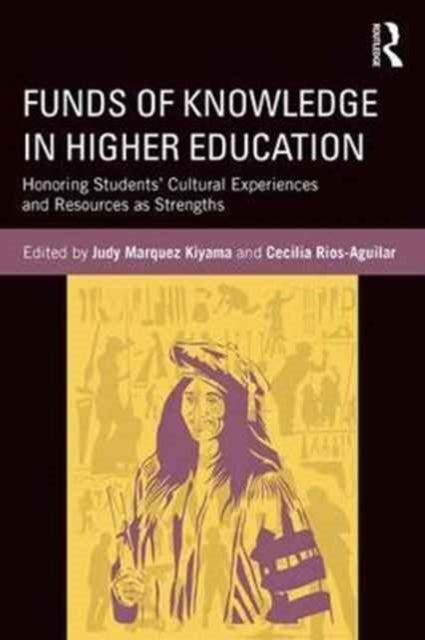 Funds of Knowledge in Higher Education - Honoring Students’ Cultural Experiences and Resources as Strengths
