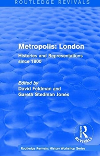 Routledge Revivals: Metropolis London (1989) - Histories and Representations since 1800