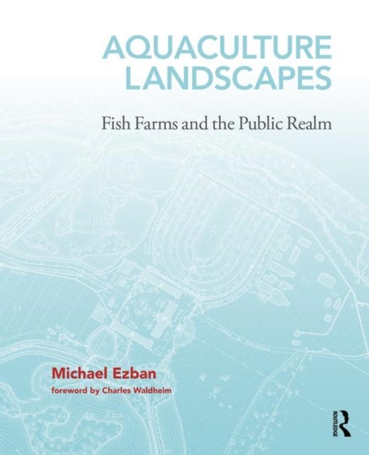 Aquaculture Landscapes - Fish Farms and the Public Realm