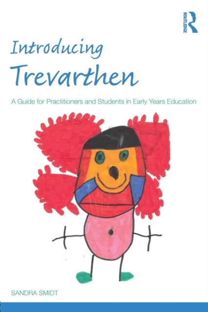 Introducing Trevarthen - A Guide for Practitioners and Students in Early Years Education