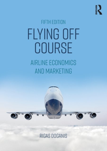 Flying Off Course - Airline Economics and Marketing