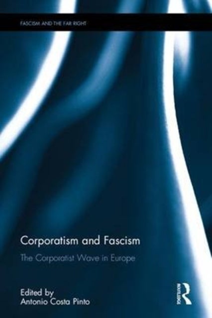 Corporatism and Fascism - The Corporatist Wave in Europe