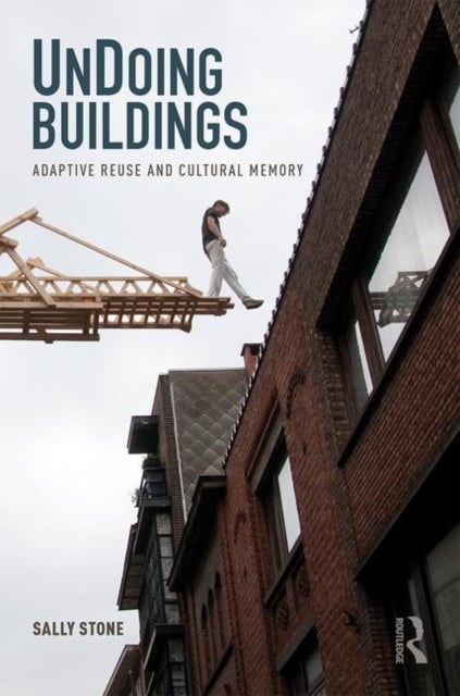 UnDoing Buildings - Adaptive Reuse and Cultural Memory