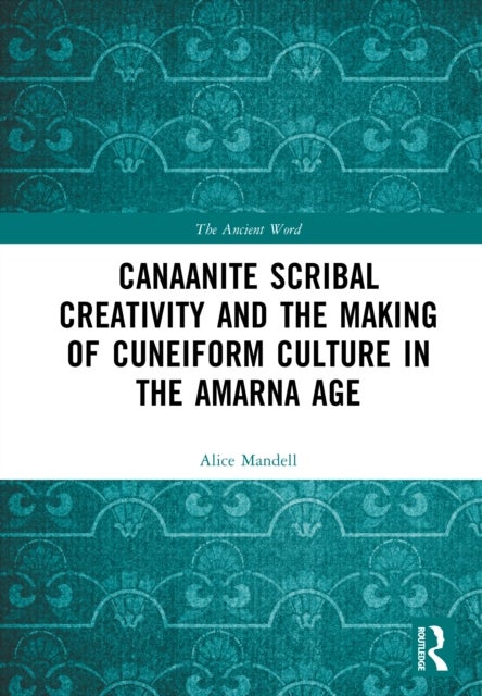 Cuneiform Culture and the Ancestors of Hebrew - Rethinking the Canaanite Amarna Letters